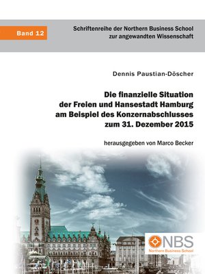 cover image of Die finanzielle Situation der Freien und Hansestadt Hamburg am Beispiel des Konzernabschlusses zum 31. Dezember 2015